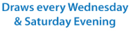 Draws every Wednesday & Saturday Evening